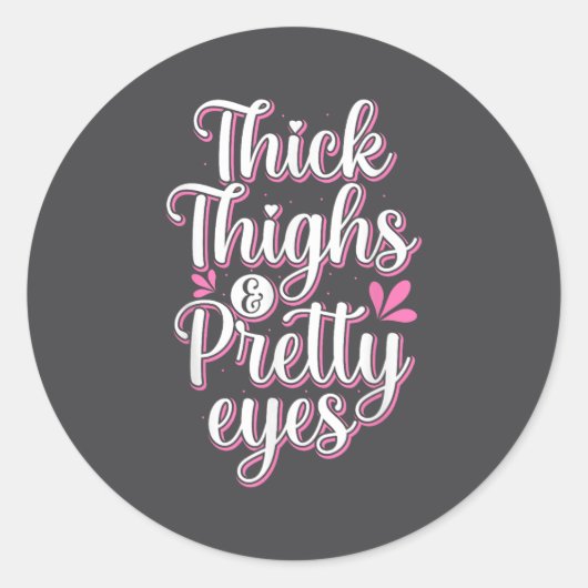 Thick Thighs Pretty Eyes Gym Motivation Quote Work Ronde Sticker (Voorkant)