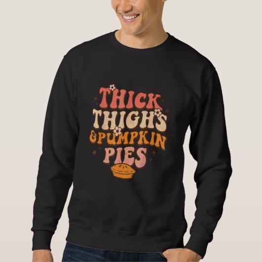 Thick Thighs Pumpkin Pies Autumn Thanksgiving Groo Trui (Voorkant)
