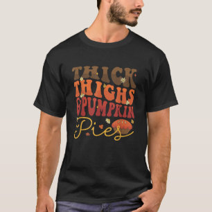 Thick Thighs Pumpkin Pies Retro Groovy Funny Dank T-shirt
