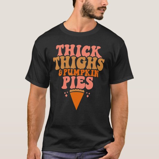 Thick Thighs Pumpkin Pies Thanksgiving Matching T-shirt (Voorkant)
