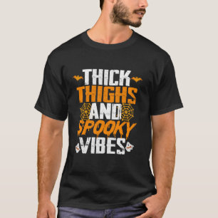 Thick Thighs Spooky Vibes Funny Halloween T-Shirt