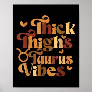 Thick Thighs Taurus Vibes Melanin Black Women Horo Poster