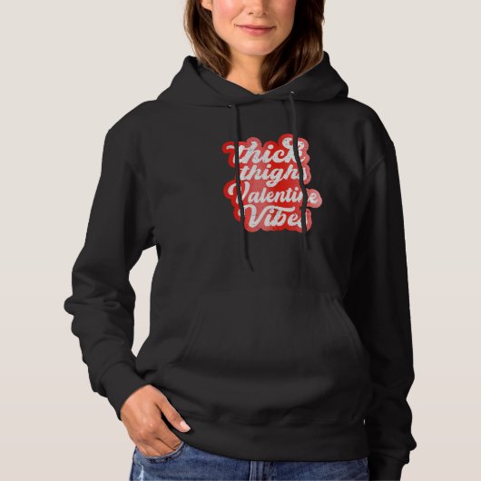 Thick Thighs Valentine Vibes Valentine Day Love Gr Hoodie (Voorkant)