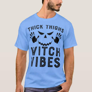 Thick Thighs Witch Vibes 575 T-shirt