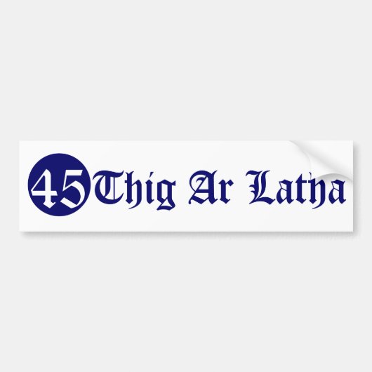 Thig Ar Latha Gaelic Onze Dag Zal Komen 45 Bumpersticker (Voorkant)
