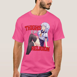 Thighs Are My Religion Hentai Anime Girl Gift girl T-shirt