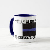 Thin Blue Line (Coffee Mok) "Vandaag is niet de da Mok (Voorkant links)