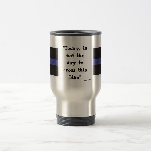 Thin Blue Line (Travel Mug) "Vandaag is niet de da Reisbeker (Center)