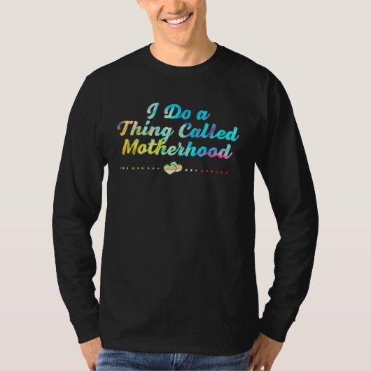 Thing Called Motherhood Mom Sayings Mother Quotes  T-shirt (Voorkant)