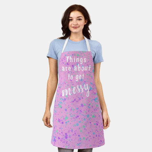 Things are About to Get Messy Splatter Apron Schort (Gedragen)