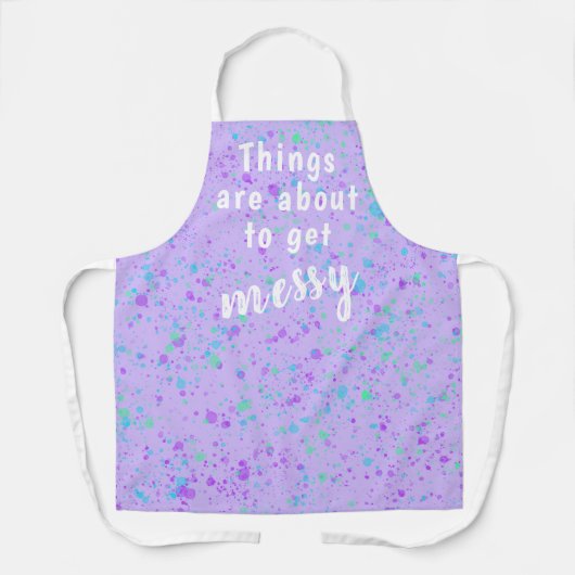 Things are About to Get Messy Splatter Apron Schort (Voorkant)