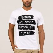 Things are always working out for me T-Shirt (Voorkant)