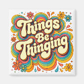 Things be Thinging Fridge Magnet (Voorkant)
