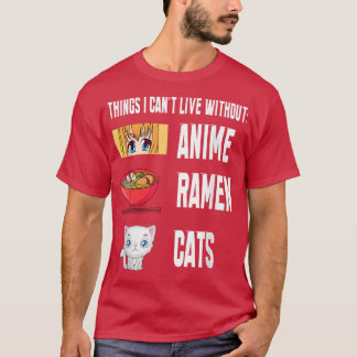 Things I cant Live with out funny anime Ramen Cats T-shirt