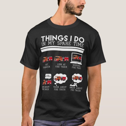 Things I Do, Fire Truck Firefighter T-shirt design (Voorkant)