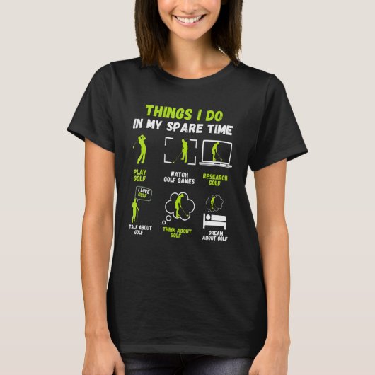 Things I Do In My Spare Golf Player Funny Golfing  T-shirt (Voorkant)