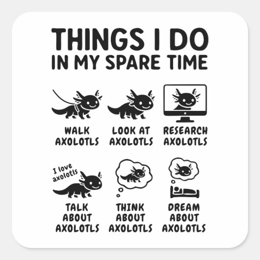 Things I Do In My Spare Time Axolotl Hobby Vierkante Sticker (Voorkant)