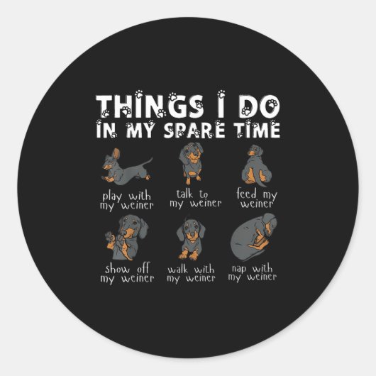 Things I Do In My Spare Time Dachshund Cute Weiner Ronde Sticker (Voorkant)