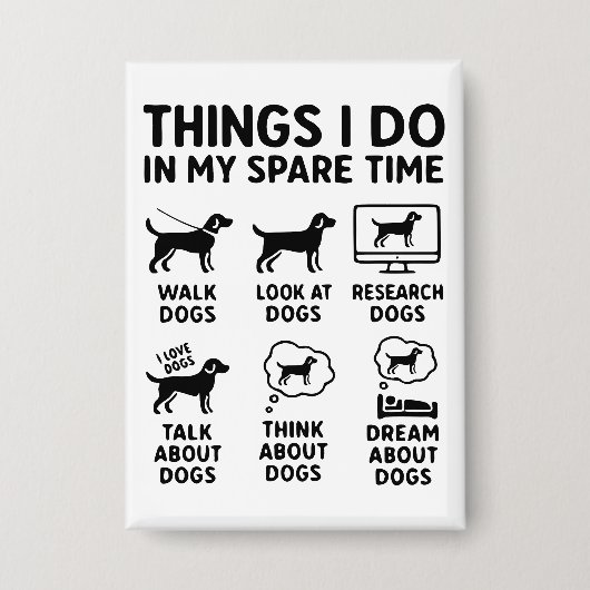 Things I Do In My Spare Time Dogs Funny Button (Voorkant)