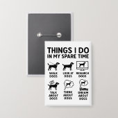 Things I Do In My Spare Time Dogs Funny Button (Voorkant / Achterkant)