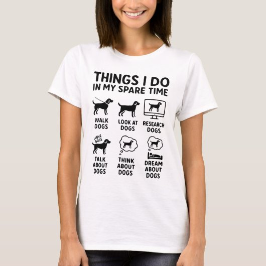 Things I Do In My Spare Time Dogs Funny T-shirt (Voorkant)