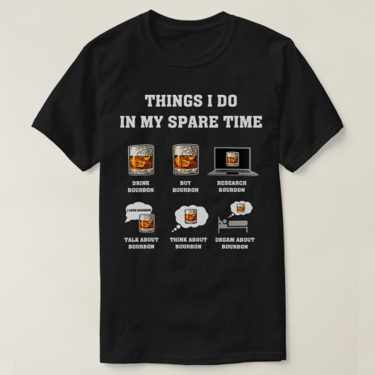 Things I Do In My Spare Time Drink Bourbon Whiskey T-shirt (Design voorkant)