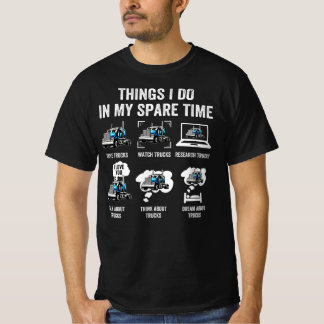 Things I Do In My Spare Time Drive Trucks T-shirt
