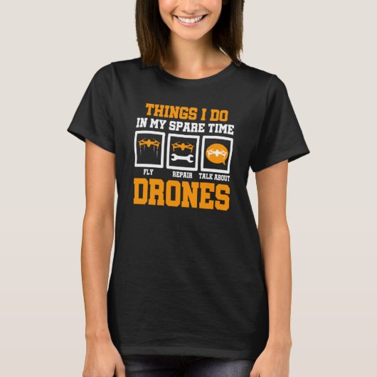 Things I Do In My Spare Time Drone Flying Pilot Qu T-shirt (Voorkant)