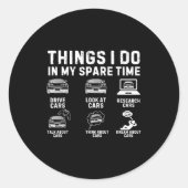 Things I Do In My Spare Time Funny Car Enthusiast Ronde Sticker (Voorkant)