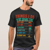 Things I Do In My Spare Time Funny Car Lovers T-shirt (Voorkant)