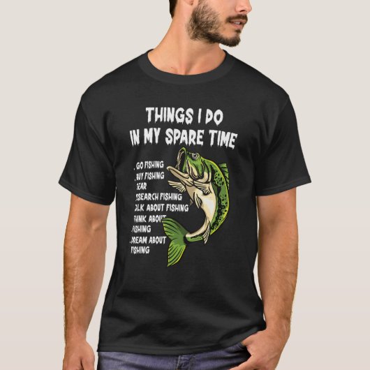 Things I Do In My Spare Time Funny Go Fishing Fish T-shirt (Voorkant)