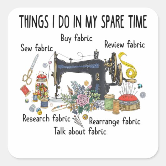 Things I do in my spare time funny Sewing Quilting Vierkante Sticker (Voorkant)