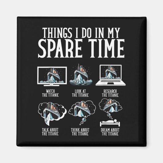 Things I Do In My Spare Time Funny Titanic Magneet (Voorkant)