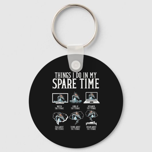 Things I Do In My Spare Time Funny Titanic Sleutelhanger (Voorkant)