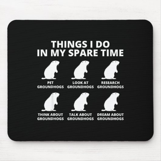 Things I Do In My Spare Time Groundhog Animal Love Muismat (Voorkant)