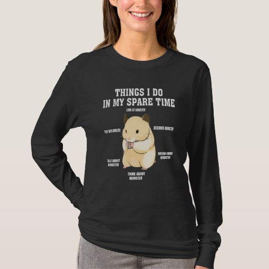 Things I Do In My Spare Time  hamster  Quotes  2 T-shirt (Voorkant)