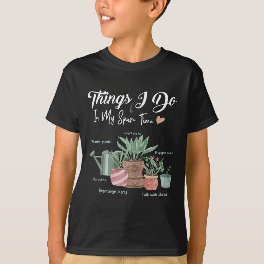 Things I Do In My Spare Time Plant Funny Gardener  T-shirt (Voorkant)