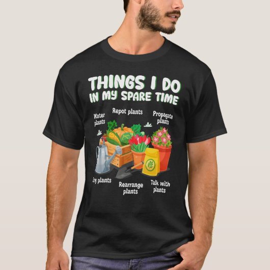 Things I Do In My Spare Time Plant Gardener Garde T-shirt (Voorkant)