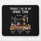 Things I Do In My Spare Time Sewing Machine Quilti Muismat (Voorkant)