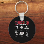 Things I Do In My Spare Time Shirt Funny Baseball  Sleutelhanger (Voorkant)