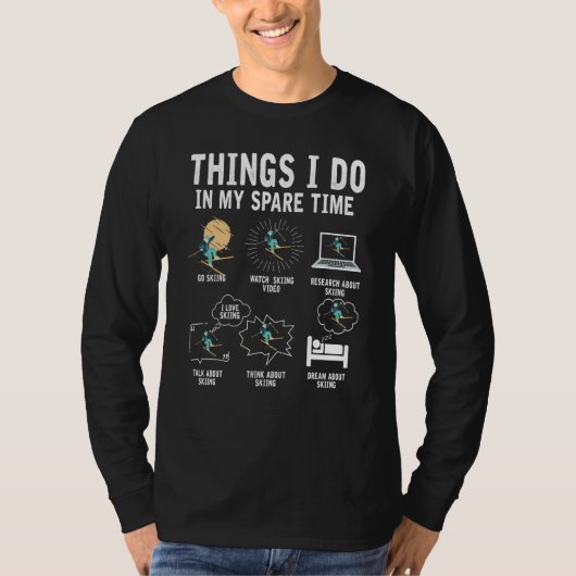 Things I Do In My Spare Time Skiing Skier  Ski T-shirt (Voorkant)