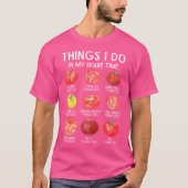 Things I Do In My Spare Time Tomatoes Gardening Pl T-shirt (Voorkant)