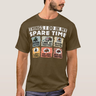 Things I do in my Spare Time Tractor Funny Farmers T-shirt
