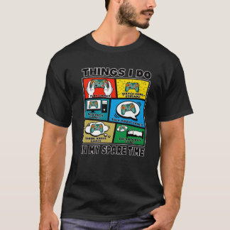 Things I Do In Spare Time Video Gaming Gift Teen B T-shirt