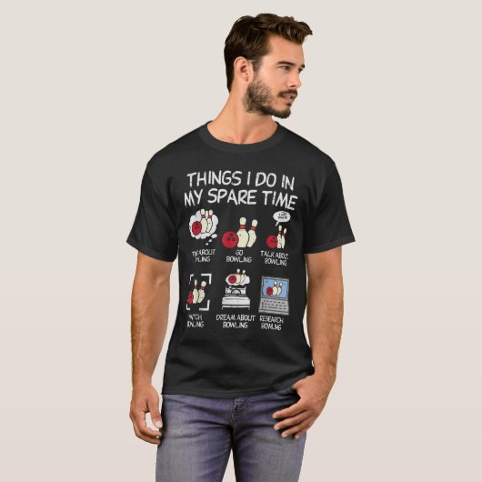 Things I Do Spare Time Bowling Funny Bowler Men Wo T-shirt (Voorkant volledig)
