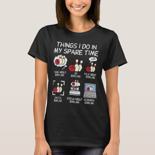 Things I Do Spare Time Bowling Funny Bowler Men Wo T-shirt (Voorkant)