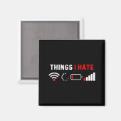 Things I Hate Shirt Funny Computer Geek Gamer Humo Magneet (Voorkant / Achterkant)