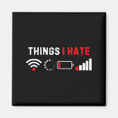 Things I Hate Shirt Funny Computer Geek Gamer Humo Magneet (Voorkant)