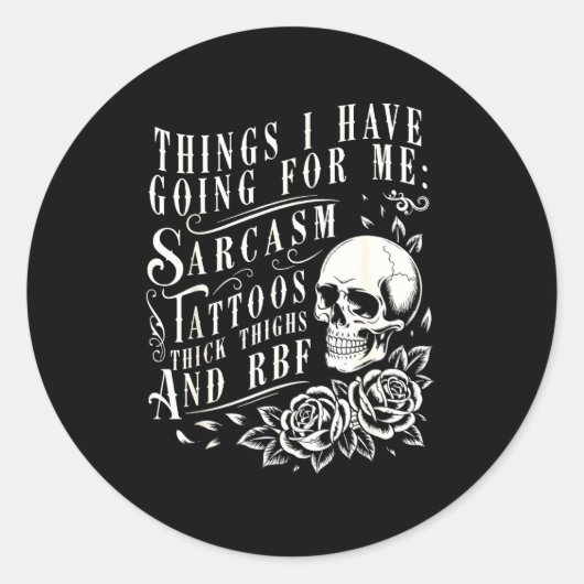 Things I Have Going For Me Sarcasm Tattoo Thick Th Ronde Sticker (Voorkant)