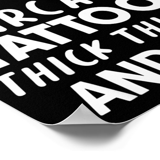 Things I Have Going For Me Sarcasm Tattoos Thick T Poster (Hoek)